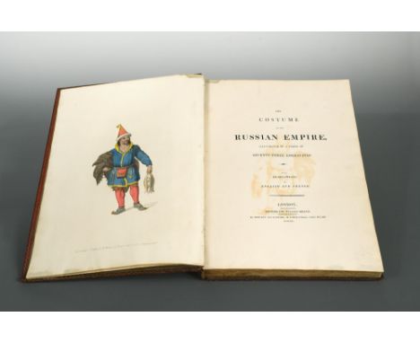 [ALEXANDER (William)] The Costume of the Russian Empire. London: William Miller 1803, folio, with 73 fine hand coloured plate