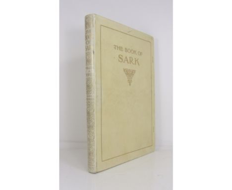 Sark - Dunkerley, William Arthur - John OxenhamThe Book of Sark. London: Hodder & Stoughton, 1908. First edition, folio, numb