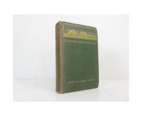 White, J. ClaudeSikhim & Bhutan. Twenty-one years on the North-East Frontier 1887-1908. London: E. Arnold, 1909. First editio