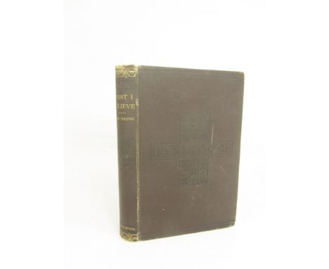 Tolstoi, LeonWhat I Believe. London: Elliot Stock, 1885. First English edition, translated by Constantine Popoff, original br