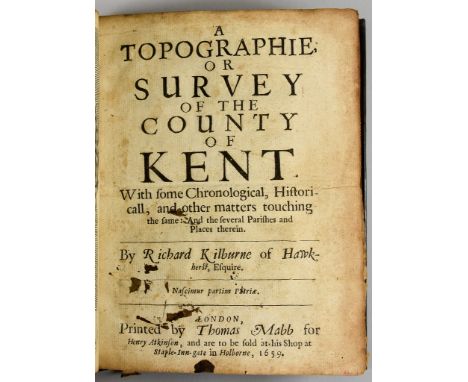 Richard Kilburne of Hawkhurst Esq. - "A Topography or Survey of the County of Kent", 1659, printed by Thomas Mabb for Henry A