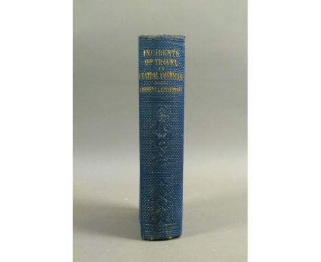 Stephens (Lloyd), INCIDENTS OF TRAVEL IN CENTRAL AMERICA, CHIAPAS, AND YUCATAN, FIRST ENGLISH EDITION, 27 engraved plates, 1 