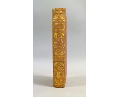 Sidney (Samuel), THE THREE COLONIES OF AUSTRALIA: NEW SOUTH WALES, VICTORIA, SOUTH AUSTRALIA…, FIRST EDITION, engraved fronti