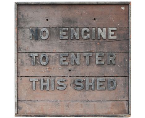 GWR sign NO ENGINE TO ENTER THIS SHED. Wood with cast iron letters measures 31in x 31in. In original condition.