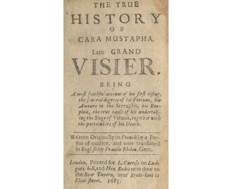 OTTOMAN EMPIRE[PRECHAC (JEAN DE)] The True History of Cara Mustapha, Late Grand Visier... now Translated in English by Franci