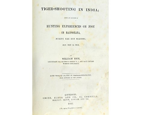 RICE (W.)  Tiger-Shooting in India; being an account of hunting experiences on foot in Rajpootana  . . .  First Edition. 12 t