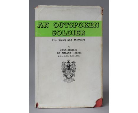 A 1949 First Edition of An Outspoken Soldier His Views and Memoirs by Lieut-General Sir Giffard Martel, Published by Sifton P