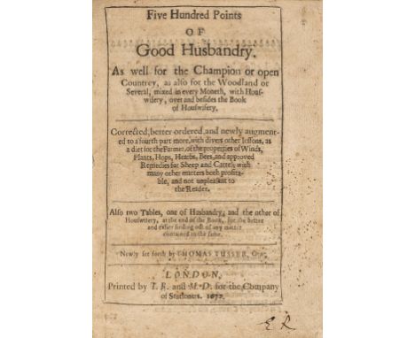 Agriculture.- Tusser (Thomas) Five Hundred Points of Good Husbandry, black letter, with 2 final contents ff., occasional brow