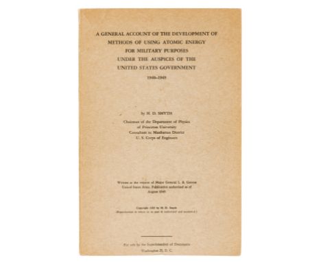 Atomic weapons.- Smyth (Henry Dewolf) A General Account of the Development of Methods of Using Atomic Energy for Military Pur