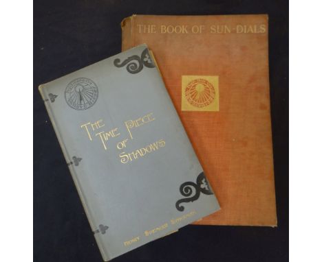 TWO BOOKS 'The Timepiece of Shadows  - A History of the Sundial' by Henry Spencer Spackman, dated 1895 &amp; 'The book of Sun