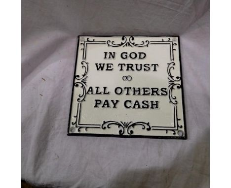 Cast iron in God we trust, all others pay cash sign. H: 15 cm. UK P&amp;P Group 1 (£16+VAT for the first lot and £2+VAT for s