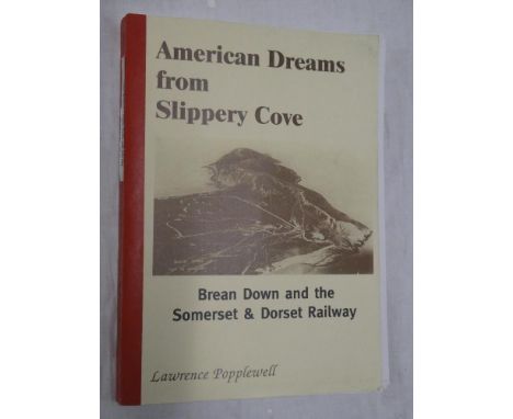 Popplewell (L) American Dreams from Slippery Cove, Brean Down and the Somerset and Dorset Railway, first edition, 1995 with c