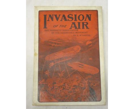 McHardie (E.) Invasion of the Air and Prophetic Signification of the Remarkable Movement, one vol. first edition 1909