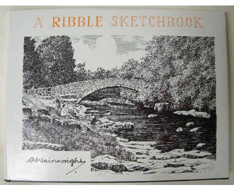 Alfred Wainwright (1907-1991) A Ribble Sketchbook, signed first edition, published by Westmorland Gazette Kendal 1980