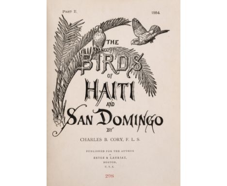 Cory (Charles B.) The Birds of Haiti and San Domingo, first edition, one of 300 copies, 22 hand-coloured lithograph plates, 1