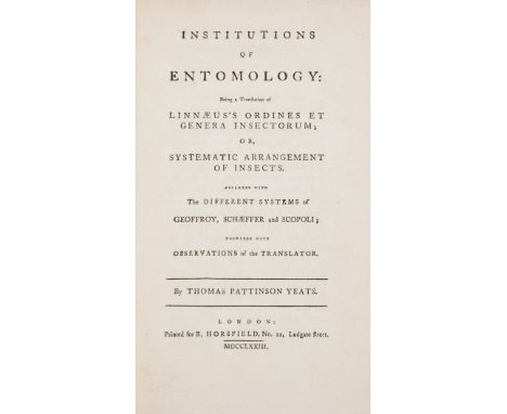 Yeats (Thomas Pattinson) Institutions of Entomology: being a translation of Linnaeus's Ordines et genera insectorum; or, Syst