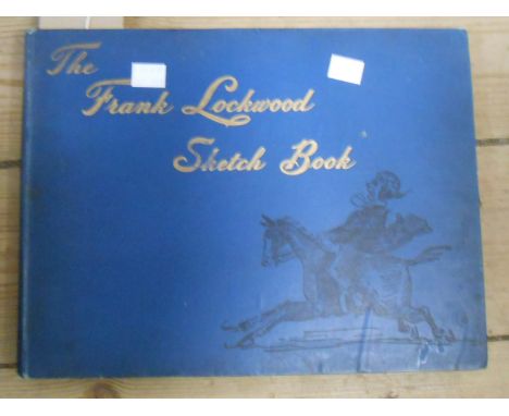 The Frank Lockwood sketch book, with numerous monochrome illustrations, printed gilt blue cloth boards, Pub. Edward Arnold 18