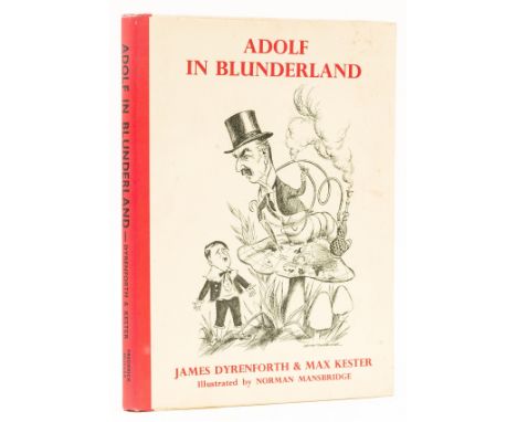 NO RESERVE Dyrenforth (James) &amp; Max Kester. Adolf in Blunderland: a Political Parody of Lewis Carroll's Famous Story, thi