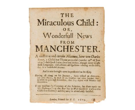 Manchester.- The Miraculous Child: or, Wonderfull News from Manchester. A most true and certain Account, how one Charles Benn