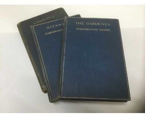Rabindrath Tagore - Three works including The Gardener, 1913 first edition, Gitanjali 1913, 1st edition - October reprint, Si
