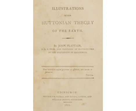Playfair (John). Illustrations of the Huttonian Theory of the Earth, 1st edition, Edinburgh and London, 1802, a little light 