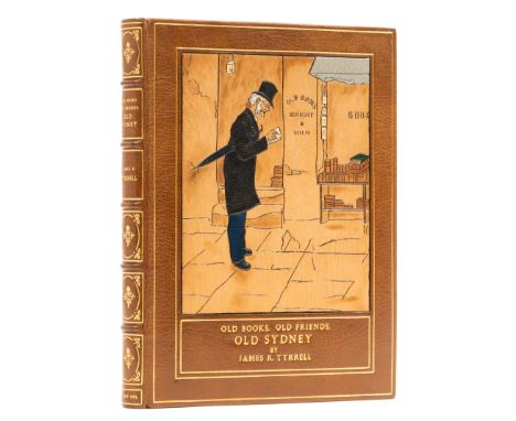 Tyrrell (James R.) Old Books, Old Friends, Old Sydney, first edition, frontispiece, plates, 20th century crushed brown morocc