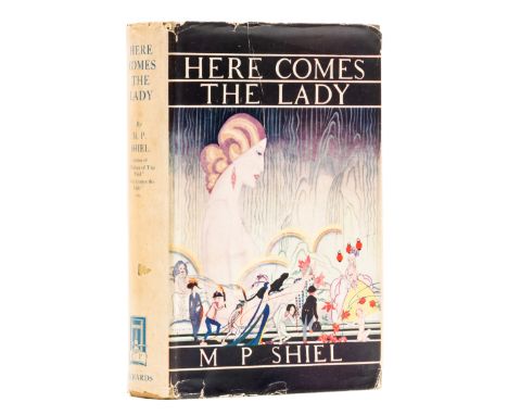 Shiel (M. P.) Here Comes the Lady, first edition, 20pp. advertisements dated "Autumn 1928" at rear, light browning to endpape