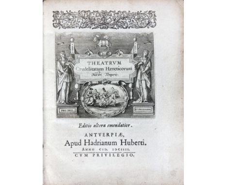 (VERSTEGEN, R., (ps. of R. Rowlands)). Theatrum Crudelitatum Hæreticorum. Ed. 2a emend. Antwerp, H. Hubertus, 1604. 95 pp. W.