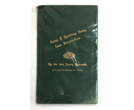 Symonds, Henry. Runs &amp; Sporting Notes from Dorsetshire. Blandford: Edward Derham, 1899. Octavo, 110 pages with illustrati