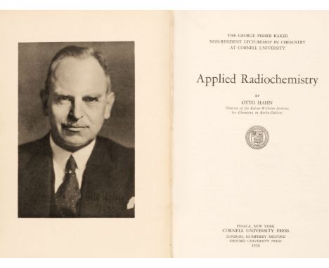 Hahn (Otto). Applied Radiochemistry, 1st edition, Ithaca: Cornell University Press, 1936, portrait frontispiece, ex-library s