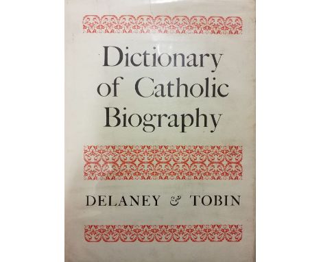 Delaney (John J. &amp; James Edward Tobin). Dictionary of Catholic Biography, 1st UK edition, London: Robert Hale, 1962, some