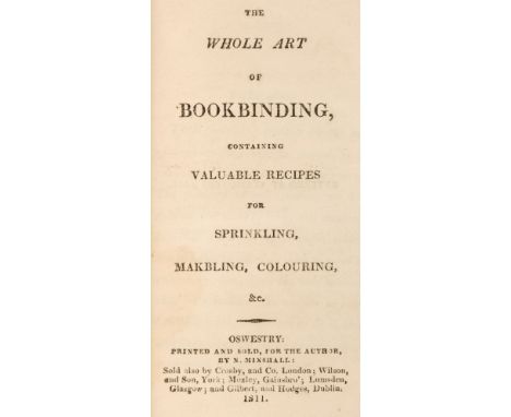 Bookbinding &amp; marbling. The Whole Art of Bookbinding, containing valuable Recipes for Sprinkling, Makbling [sic], Colouri