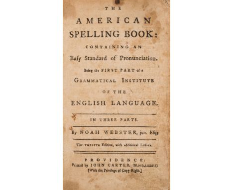 Webster (Noah) The American Spelling Book: Containing an Early Standard of Pronunciation, twelfth edition, some foxing and br