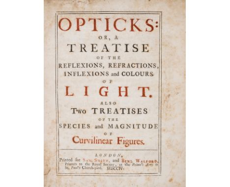 Newton (Sir Isaac) Opticks: or, A Treatise of the Reflexions, Refractions, Inflexions and Colours of Light. Also Two Treatise