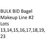 Bagel Makeup Line #2 (Includes Lots 13,14,15,16,17,18,19,23) This is a bulk bid for all lots listed.