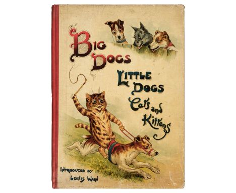 Wain (Louis). Big Dogs Little Dogs Cats and Kittens, London-Paris-New York: Raphael Tuck &amp; Sons Ltd., [1903], 10 full-pag