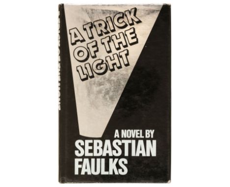 Faulks (Sebastian). A Trick of the Light, 1st edition, London: Bodley Head, 1984, original cloth, dust jacket, tiny closed te