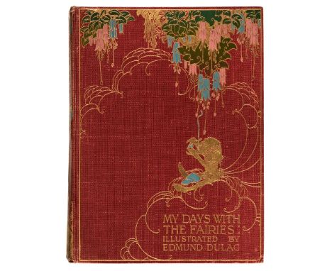 Dulac (Edmund, illustrator). My Days With the Fairies, by Mrs. Rodolph Stawell. A New and Enlarged Edition of "Fairies I Have