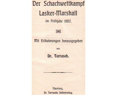 Lasker - Marshall. Tarrasch, (Siegbert). (Hrsg.) Der Schachwettkampf Lasker - Marshall im Frühjahr 1907. Mit Erläuterungen. N