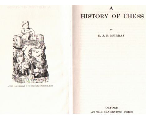 Murray, Harald J. R. A history of chess. Reprinted lithographically … Oxford, by V. Ridler ... from corrected sheets of the f