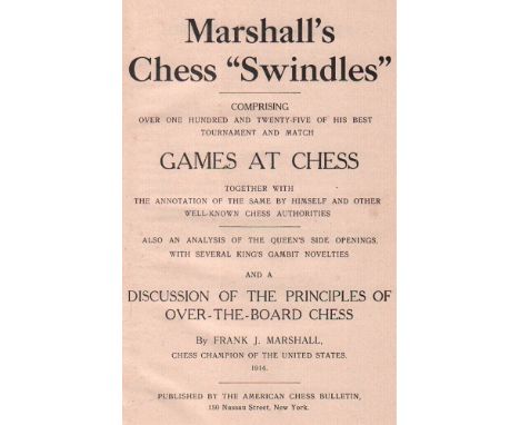 Marshall, Frank James. Marshall's Chess "Swindles". Comprising over one hundred and twenty - five of his best tournament and 