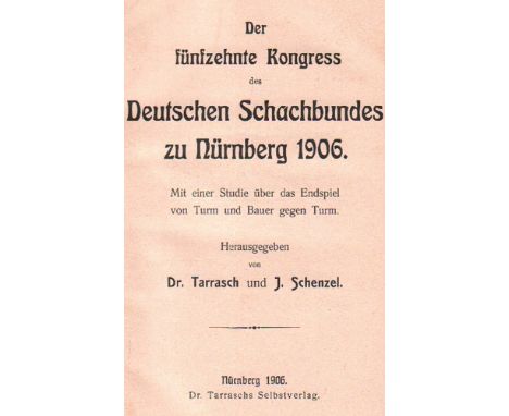 Nürnberg 1906. Tarrasch, (Siegbert) und J. Schenzel. (Hrsg.) Der fünfzehnte Kongress des Deutschen Schachbundes zu Nürnberg 1