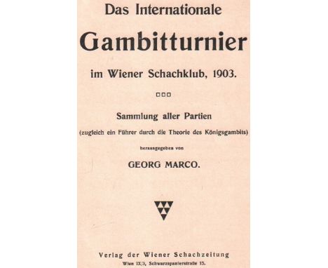 Wien 1903. Marco, Georg. (Hrsg.) Das Internationale Gambitturnier im Wiener Schachklub, 1903. Sammlung aller Partien (zugleic
