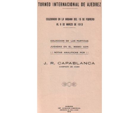 Havanna 1913. Capablanca, J. R. (Hrsg.) Torneo internacional de ajedrez. Celebrado en la Habana del 15. Febrero al 6 de Marzo
