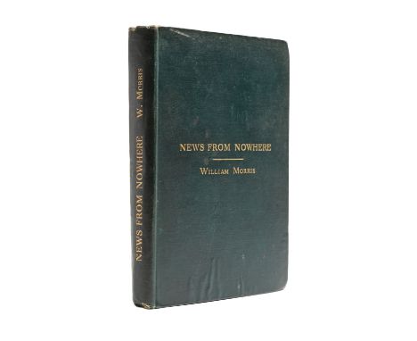 MORRIS, William. News from Nowhere: or, An Epoch of Rest, being some chapters from a Utopian Romance, Reeves & Turner 1891, f