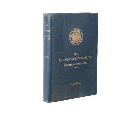 Atkins, Charles Edward REGISTER OF APPRENTICES OF THE WORSHIPFUL COMPANY OF CLOCKMAKERS OF THE CITY OF LONDON 1631-1931Privat