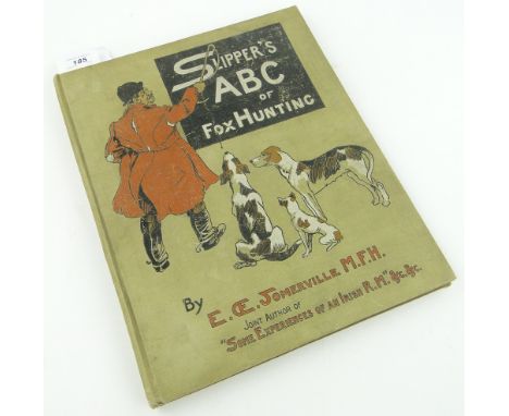 E Somerville, "Slipper's A B C of Fox Hunting," 
published by Longmans, Green & Co., 1903.