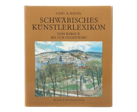    Nagel, Gert K.   Schwäbisches Künstlerlexikon - Vom Barock bis zur Gegenwart, München, Kunst &amp; Antiquitäten, 1986, 560