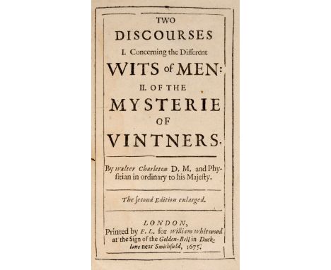 Charleton (Walter). Two Discourses. I. Concerning the Different Wits of Men. II. Of the Mysterie of Vintners. The Second Edit