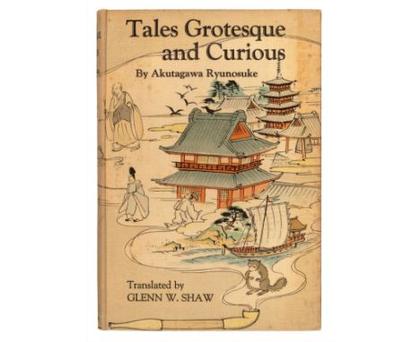 Ryunosuke (Akutagawa). Tales Grotesque and Curious, translated from the Japanese by Glenn W. Shaw, 1st edition in English, To